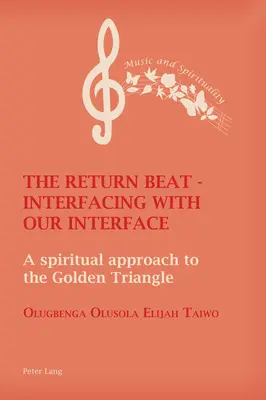 The Return Beat - Die Verbindung mit unserer Schnittstelle: Eine spirituelle Annäherung an das Goldene Dreieck - The Return Beat - Interfacing with Our Interface: A Spiritual Approach to the Golden Triangle