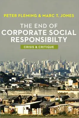 Das Ende der sozialen Verantwortung von Unternehmen: Krise und Kritik - The End of Corporate Social Responsibility: Crisis and Critique