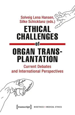 Ethische Herausforderungen der Organtransplantation: Aktuelle Debatten und internationale Perspektiven - Ethical Challenges of Organ Transplantation: Current Debates and International Perspectives