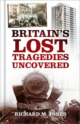 Großbritanniens verlorene Tragödien aufgedeckt - Britain's Lost Tragedies Uncovered