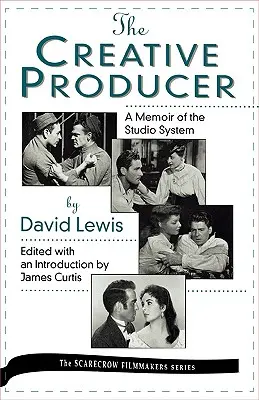 Der kreative Produzent: Eine Erinnerung an das Studiosystem, von David Lewis - The Creative Producer: A Memoir of the Studio System, by David Lewis