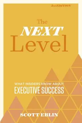 Das nächste Level, 3. Auflage: Was Insider über den Erfolg von Führungskräften wissen - The Next Level, 3rd Edition: What Insiders Know about Executive Success