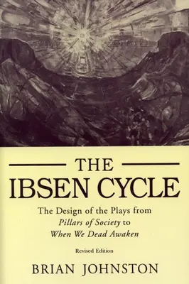 Ibsen-Zyklus: Die Gestaltung der Stücke von Säulen der Gesellschaft bis Wenn wir Toten erwachen - Ibsen Cycle: The Design of the Plays from Pillars of Society to When We Dead Awaken