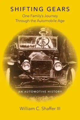 Schalten Sie einen Gang höher: Die Reise einer Familie durch das Zeitalter des Automobils - Shifting Gears: One Family's Journey Through the Automobile Age