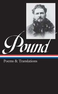 Ezra Pound: Gedichte und Übersetzungen (Loa #144) - Ezra Pound: Poems & Translations (Loa #144)