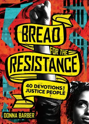 Brot für den Widerstand: Vierzig Andachten für Menschen der Gerechtigkeit - Bread for the Resistance: Forty Devotions for Justice People