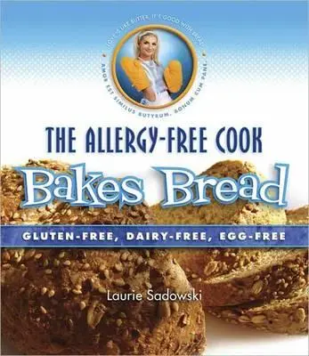 Der allergenfreie Koch backt Brot: Glutenfrei, milchfrei, eifrei - The Allergy-Free Cook Bakes Bread: Gluten-Free, Dairy-Free, Egg-Free