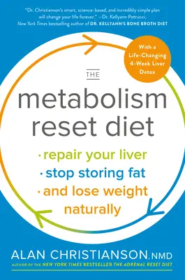 Die Metabolismus-Reset-Diät: Reparieren Sie Ihre Leber, hören Sie auf, Fett zu speichern, und nehmen Sie natürlich ab - The Metabolism Reset Diet: Repair Your Liver, Stop Storing Fat, and Lose Weight Naturally