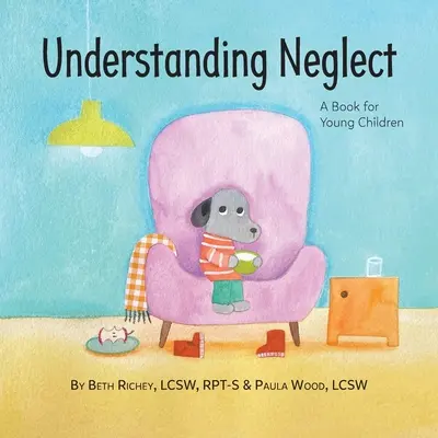 Vernachlässigung verstehen: Ein Buch für junge Kinder - Understanding Neglect: A Book for Young Children