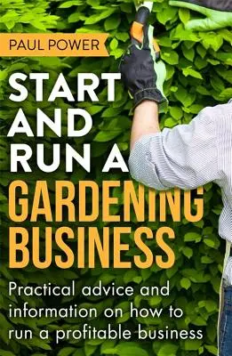 Start and Run a Gardening Business, 3. Auflage - Start and Run a Gardening Business, 3rd Edition