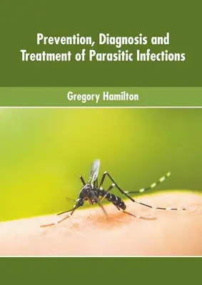 Prävention, Diagnose und Behandlung von parasitären Infektionen - Prevention, Diagnosis and Treatment of Parasitic Infections