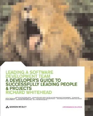 Ein Software-Entwicklungsteam leiten: Der Leitfaden eines Entwicklers für die erfolgreiche Führung von Mitarbeitern und Projekten - Leading a Software Development Team: A Developer's Guide to Successfully Leading People and Projects