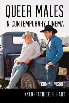 Queer Males in Contemporary Cinema: Sichtbar werden - Queer Males in Contemporary Cinema: Becoming Visible