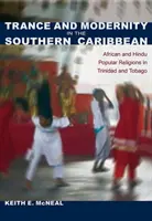 Trance und Modernität in der südlichen Karibik: Afrikanische und hinduistische Volksreligionen in Trinidad und Tobago - Trance and Modernity in the Southern Caribbean: African and Hindu Popular Religions in Trinidad and Tobago