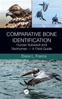 Vergleichende Identifizierung von Knochen: Menschliche subadulte und nicht-menschliche Knochen - Ein Leitfaden - Comparative Bone Identification: Human Subadult and Nonhuman - A Field Guide