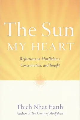 Die Sonne mein Herz: Der Wegbegleiter zum Wunder der Achtsamkeit - The Sun My Heart: The Companion to the Miracle of Mindfulness