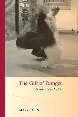 Die Gabe der Gefahr: Lektionen aus dem Aikido - The Gift of Danger: Lessons from Aikido