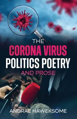 Das Corona-Virus, Politik, Poesie und Prosa - The Corona Virus, Politics Poetry and Prose