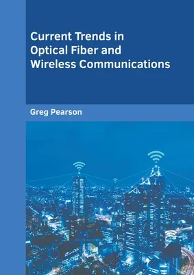 Aktuelle Trends in der faseroptischen und drahtlosen Kommunikation - Current Trends in Optical Fiber and Wireless Communications