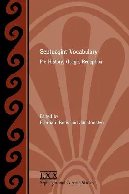 Septuaginta-Wortschatz: Vorgeschichte, Gebrauch, Rezeption - Septuagint Vocabulary: Pre-History, Usage, Reception