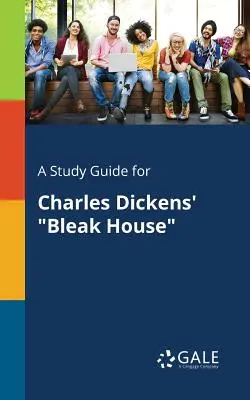 Ein Studienführer für Charles Dickens' Bleak House - A Study Guide for Charles Dickens' Bleak House