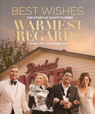 Die besten Wünsche, die herzlichsten Grüße: Die Geschichte von Schitt's Creek - Best Wishes, Warmest Regards: The Story of Schitt's Creek