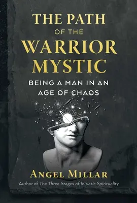Der Pfad des Krieger-Mystikers: Ein Mann in einem Zeitalter des Chaos sein - The Path of the Warrior-Mystic: Being a Man in an Age of Chaos