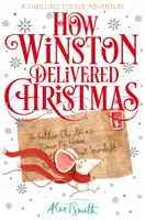 How Winston Delivered Christmas - Ein festliches Kapitelbuch mit Schwarz-Weiß-Illustrationen - How Winston Delivered Christmas - A Festive Chapter Book with Black and White Illustrations