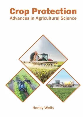 Pflanzenschutz: Fortschritte in der Agrarwissenschaft - Crop Protection: Advances in Agricultural Science