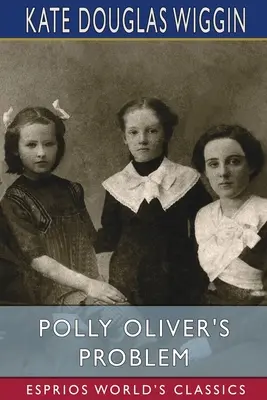 Das Problem von Polly Oliver (Esprios Klassiker) - Polly Oliver's Problem (Esprios Classics)