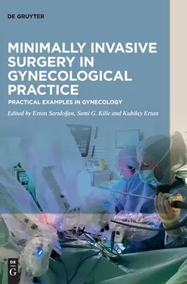 Minimalinvasive Chirurgie in der gynäkologischen Praxis: Praktische Beispiele in der Gynäkologie - Minimally Invasive Surgery in Gynecological Practice: Practical Examples in Gynecology
