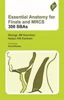 Wesentliche Anatomie für Abschlussprüfungen und MRCS: 300 SBAs - Essential Anatomy for Finals and MRCS: 300 SBAs