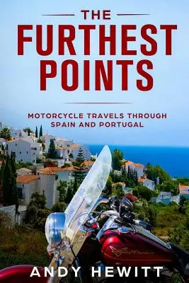 Die weitesten Punkte: Motorradreisen durch Spanien und Portugal - The Furthest Points: Motorcycle Travels Through Spain and Portugal