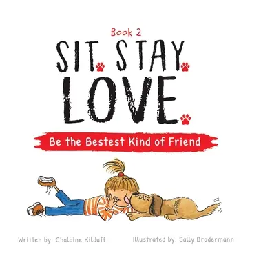 Sitzen. Bleiben. Lieben. Sei die beste Art von Freund - Sit. Stay. Love. Be the Bestest Kind of Friend