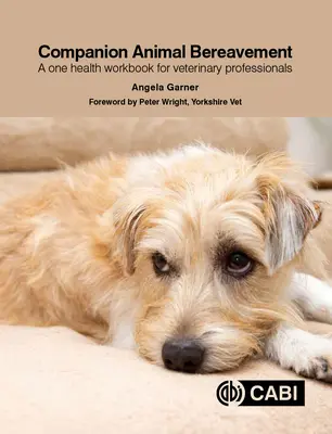 Verlust von Haustieren: Ein Arbeitsbuch zur Gesundheit für Tierärzte - Companion Animal Bereavement: A One Health Workbook for Veterinary Professionals