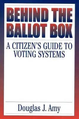 Behind the Ballot Box: Ein Leitfaden für Bürger über Wahlsysteme - Behind the Ballot Box: A Citizen's Guide to Voting Systems