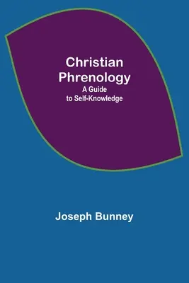 Christliche Phrenologie; Ein Leitfaden zur Selbsterkenntnis - Christian Phrenology; A Guide to Self-Knowledge