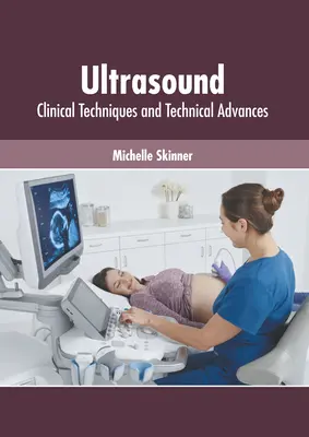 Ultraschall: Klinische Techniken und technische Fortschritte - Ultrasound: Clinical Techniques and Technical Advances