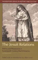 Die Beziehungen der Jesuiten: Eingeborene und Missionare im Nordamerika des siebzehnten Jahrhunderts - The Jesuit Relations: Natives and Missionaries in Seventeenth-Century North America