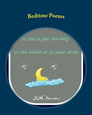 Gedichte für die Schlafenszeit: Geschichten zum Vorlesen für Ihr Baby im Mutterleib oder in Ihren Armen - Bedtime Poems: Stories to Read to Your New Baby in the Womb or in Your Arms