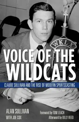 Die Stimme der Wildcats: Claude Sullivan und der Aufstieg des modernen Sportscasting - Voice of the Wildcats: Claude Sullivan and the Rise of Modern Sportscasting