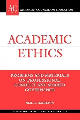 Akademische Ethik: Probleme und Materialien zu beruflichem Verhalten und gemeinsamer Verwaltung - Academic Ethics: Problems and Materials on Professional Conduct and Shared Governance