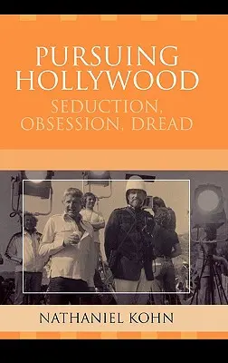 Die Verfolgung Hollywoods: Verführung, Besessenheit, Furcht - Pursuing Hollywood: Seduction, Obsession, Dread