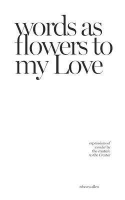 Worte wie Blumen für meine Liebe - words as flowers to my Love