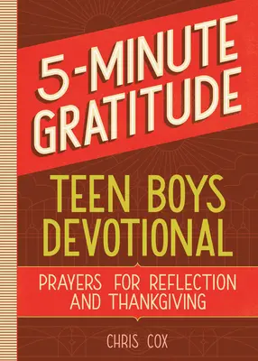 5-Minuten-Dankbarkeit: Teen Boys Devotional: Gebete zur Besinnung und Danksagung