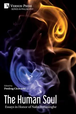 Die menschliche Seele: Essays zu Ehren von Nalin Ranasinghe - The Human Soul: Essays in Honor of Nalin Ranasinghe
