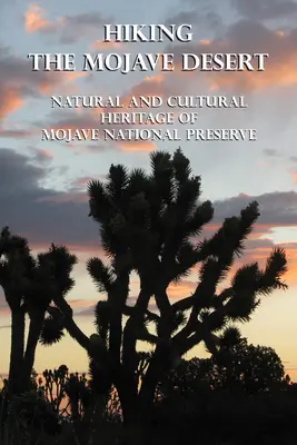 Wandern in der Mojave-Wüste: Das natürliche und kulturelle Erbe des Mojave National Preserve - Hiking the Mojave Desert: Natural and Cultural Heritage of Mojave National Preserve