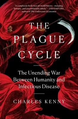 Der Seuchenzyklus: Der unendliche Krieg zwischen der Menschheit und der Infektionskrankheit - The Plague Cycle: The Unending War Between Humanity and Infectious Disease