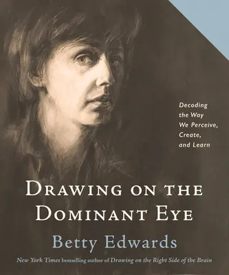 Zeichnen mit dem dominanten Auge: Dekodierung der Art und Weise, wie wir wahrnehmen, kreieren und lernen - Drawing on the Dominant Eye: Decoding the Way We Perceive, Create, and Learn