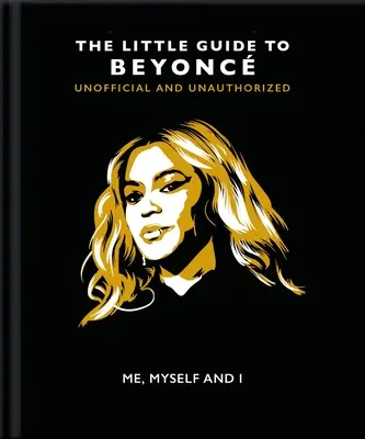 Ich, ich selbst und ich: Der kleine Leitfaden zu Beyonc - Me, Myself and I: The Little Guide to Beyonc